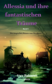 Paperback Alessia und ihre fantastischen Träume: Die magischen Runen vom Herzbach [German] Book