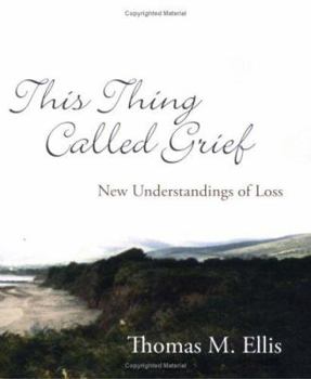 Paperback This Thing Called Grief: New Understandings of Loss Book