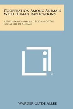 Paperback Cooperation Among Animals with Human Implications: A Revised and Amplified Edition of the Social Life of Animals Book