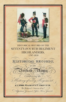 Paperback Historical Record of the Seventy-Fourth Regiment, Highlanders, 1787-1850 Book