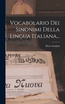 Hardcover Vocabolario Dei Sinonimi Della Lingua Italiana... [Italian] Book