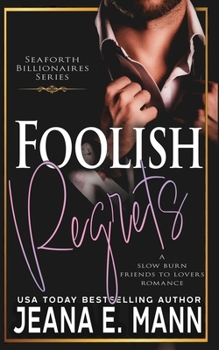 Foolish Regrets - Book #4 of the Seaforth Billionaires