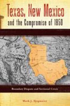 Paperback Texas, New Mexico and the Compromise of 1850: Boundary Dispute and Sectional Crisis Book