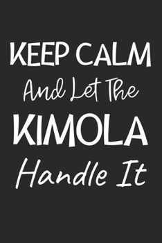 Keep Calm And Let The Kimola Handle It: Lined Journal, 120 Pages, 6 x 9, Kimola Dog Owner Gift Idea, Black Matte Finish (Keep Calm And Let The Kimola Handle It Journal)