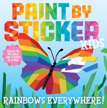 Paperback Paint by Sticker Kids: Rainbows Everywhere!: Create 10 Pictures One Sticker at a Time! Book