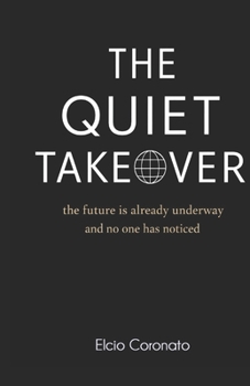 Paperback The Quiet Takeover: the future is already underway and no one has noticed Book