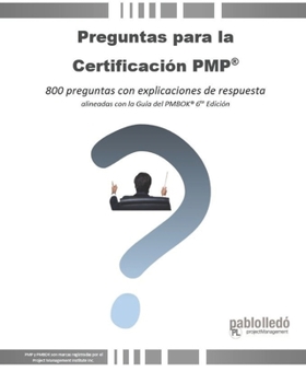 Paperback Preguntas para la Certificación PMP(R): 800 preguntas con explicaciones de respuesta alineadas con la Guía del PMBOK(R) 6ta Edición [Spanish] Book