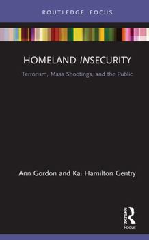 Hardcover Homeland Insecurity: Terrorism, Mass Shootings and the Public Book