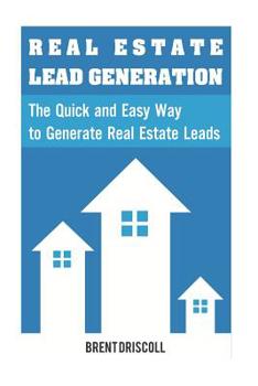 Paperback Real Estate Lead Generation: The Quick and Easy Way to Generate Real Estate Lead Book