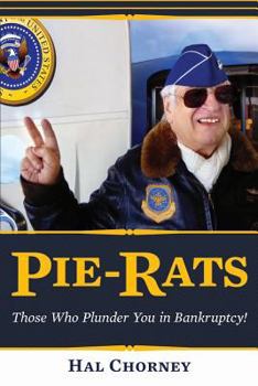 Paperback PIE-RATS, Those Who Plunder You In Bankruptcy Book