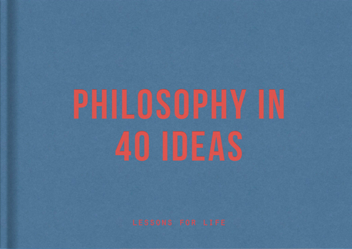 Hardcover Philosophy in 40 Ideas: Lessons for Life Book