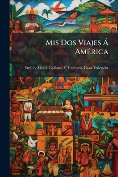Paperback Mis Dos Viajes Á América: Recuerdos De La Juventud [Spanish] Book
