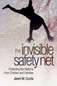 Paperback The Invisible Safety Net: Protecting the Nation's Poor Children and Families Book