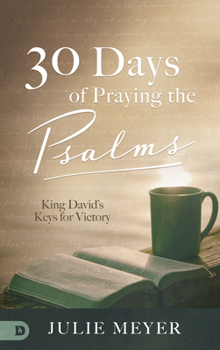 Hardcover 30 Days of Praying the Psalms: King David's Keys for Victory Book