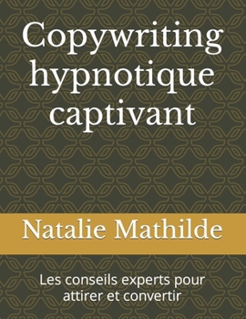 Paperback Copywriting hypnotique captivant: Les conseils experts pour attirer et convertir [French] Book