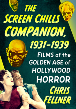 Paperback The Screen Chills Companion, 1931-1939: Films of the Golden Age of Hollywood Horror Book