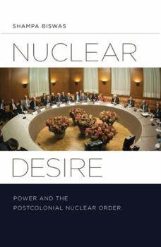 Paperback Nuclear Desire: Power and the Postcolonial Nuclear Order Book