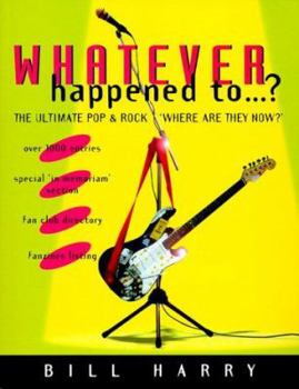 Paperback Whatever Happened To--?: The Ultimate Pop and Rock "Where Are They Now?" Book
