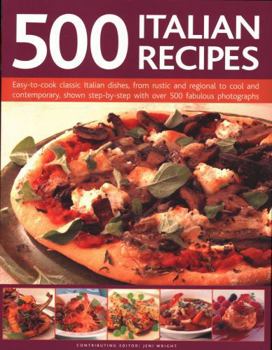 Paperback 500 Italian Recipes: Easy-To-Cook Classic Italian Dishes, from Rustic and Regional to Cool and Contemporary, Shown Step-By-Step with Over 5 Book