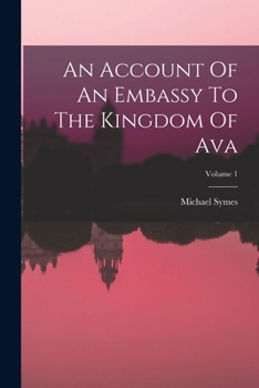 Paperback An Account Of An Embassy To The Kingdom Of Ava; Volume 1 Book