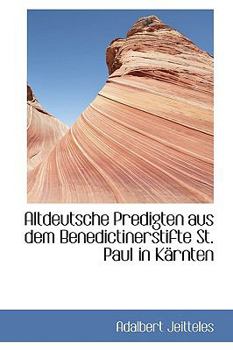 Paperback Altdeutsche Predigten Aus Dem Benedictinerstifte St. Paul in Karnten Book