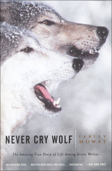 Hardcover Never Cry Wolf: Amazing True Story of Life Among Artic Wolves Book