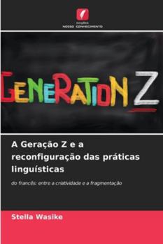 Paperback A Geração Z e a reconfiguração das práticas linguísticas [Portuguese] Book