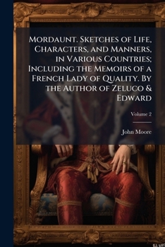 Mordaunt: Sketches of Life, Characters, and Manners, in Various Countries; Including the Memoirs of a French Lady of Quality, Volume 2