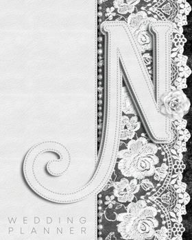 Paperback N Wedding Planner: Monogram Initial Letter Wedding Planning & Organizer Notebook: Includes Budget Sheets, Worksheets, Timelines & More (F Book
