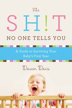 Paperback Sh!t No One Tells You: A Guide to Surviving Your Baby's First Year Book