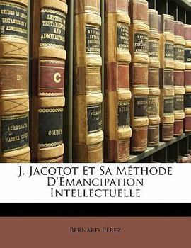 Paperback J. Jacotot Et Sa Méthode D'Émancipation Intellectuelle [French] Book