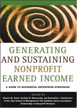 Hardcover Generating and Sustaining Nonprofit Earned Income: A Guide to Successful Enterprise Strategies Book