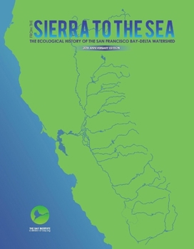 Hardcover From the Sierra to the Sea: The Ecological History of the San Francisco Bay-Delta Watershed Volume 1 Book