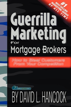 Paperback Guerrilla Marketing for Mortgage Brokers: How to Steal Customers from Your Competition Book