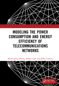 Hardcover Modeling the Power Consumption and Energy Efficiency of Telecommunications Networks Book
