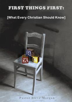 Paperback First Things First: (What Every Christian Should Know) Book