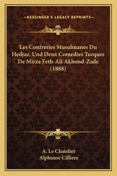 Paperback Les Confreries Musulmanes Du Hedjaz, Und Deux Comedies Turques De Mirza Feth-Ali Akhond-Zade (1888) [French] Book