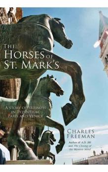 Hardcover The Horses of St. Mark's: A Story of Triumph in Byzantium, Paris, and Venice Book