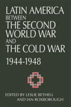 Paperback Latin America Between the Second World War and the Cold War: Crisis and Containment, 1944 1948 Book