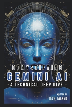 Paperback Demystifying Gemini AI: A Technical Deep Dive Book