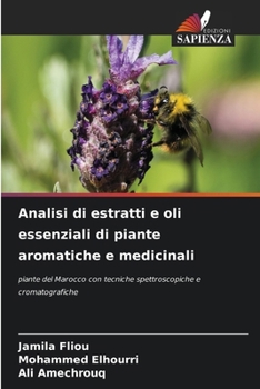 Analisi di estratti e oli essenziali di piante aromatiche e medicinali (Italian Edition)