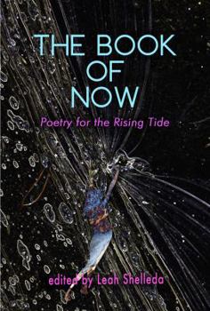 Paperback The Book of Now: Poetry for the Rising Tide Book