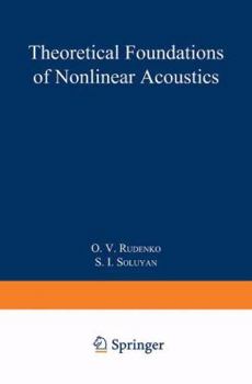 Theoretical foundations of nonlinear acoustics (Studies in Soviet science) (Proceedings (Trudy) of the P. N. Lebedev Physics Institute;)