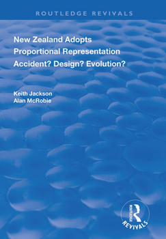 Hardcover New Zealand Adopts Proportional Representation: Accident? Design? Evolution? Book