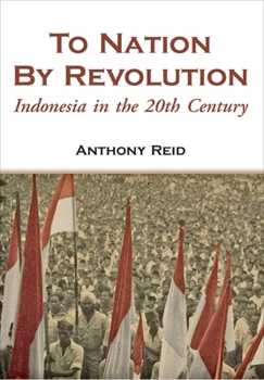 Paperback To Nation by Revolution: Indonesia in the 20th Century Book