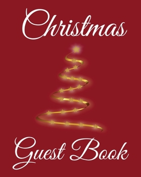 Christmas Guest Book: Holiday Guestbook Ideal for Christmas Parties,Family Gatherings, Christmas Celebrations, Roomy 8"x10",100 pages, glossy cover, professional design