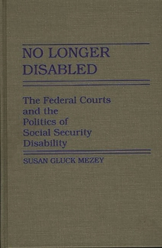 Hardcover No Longer Disabled: The Federal Courts and the Politics of Social Security Disability Book