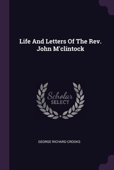 Paperback Life And Letters Of The Rev. John M'clintock Book