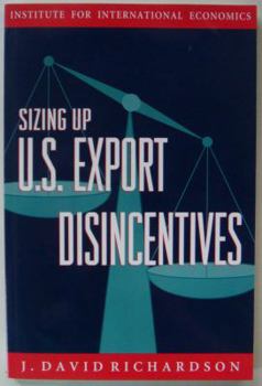 Paperback Sizing Up U.S. Export Disincentives (Policy Analyses in International Economics ; 38) Book