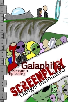 Paperback Gaiaphilia - Danger Insinuated: Screenplay Gaiaphilia S1 E3 Danger Insinuated Book